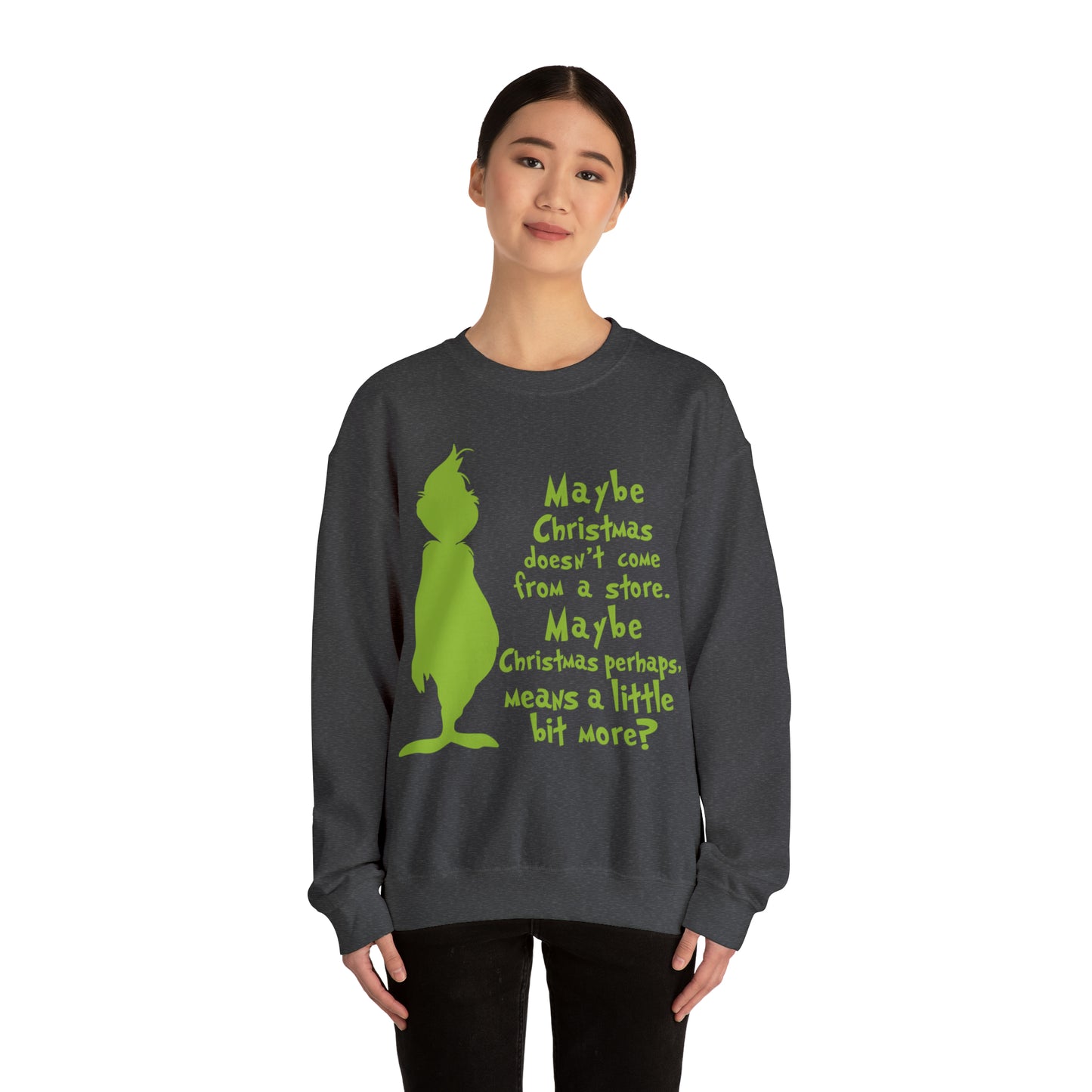 Maybe Christmas Doesn't Come From a Store Grinch Christmas Sweatshirt