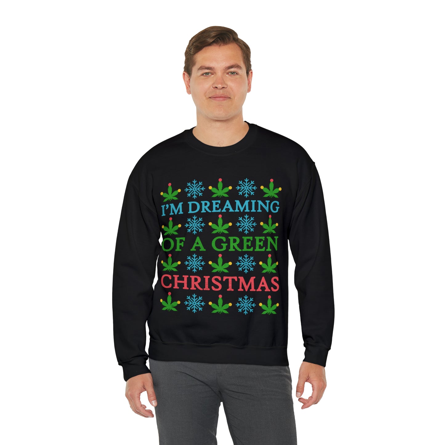 I'm Dreaming of a Green Christmas Ugly Sweater Sweatshirt