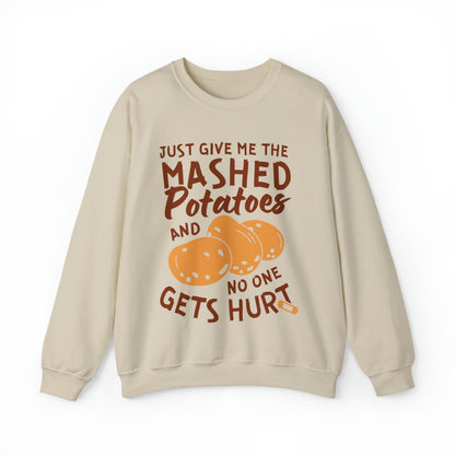 Just Give Me The Mashed Potatoes And No One Gets Hurt Thanksgiving Sweatshirt