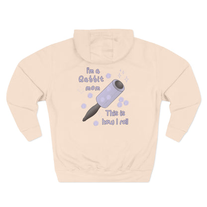 I'm A Rabbit Mom This Is How I Roll Pullover Hoodie