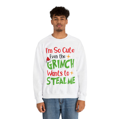 I'm So Cute Even The Grinch Wants to Steal Me Christmas Sweatshirt