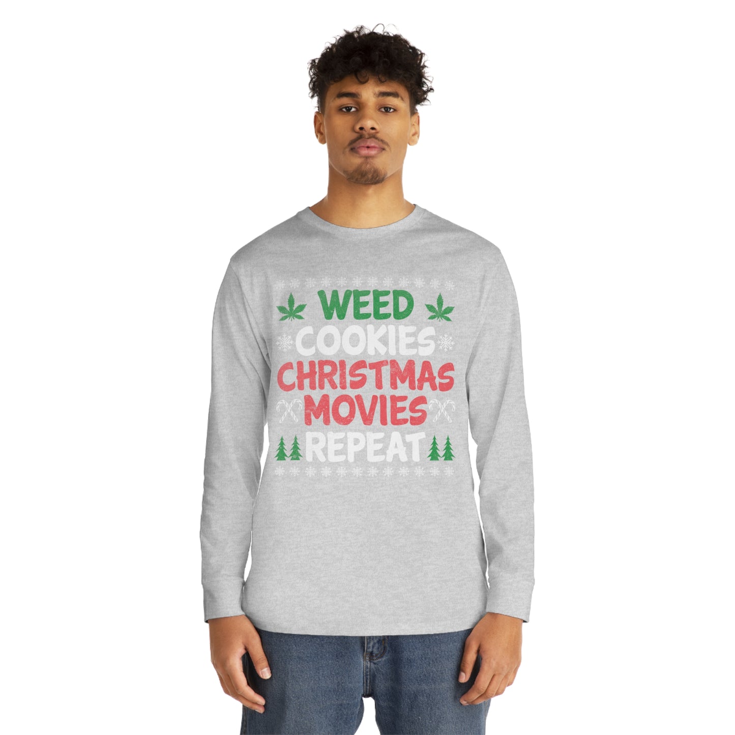 Weed Cookies Christmas Movies Repeat Christmas Ugly Sweater Long Sleeve T-shirt