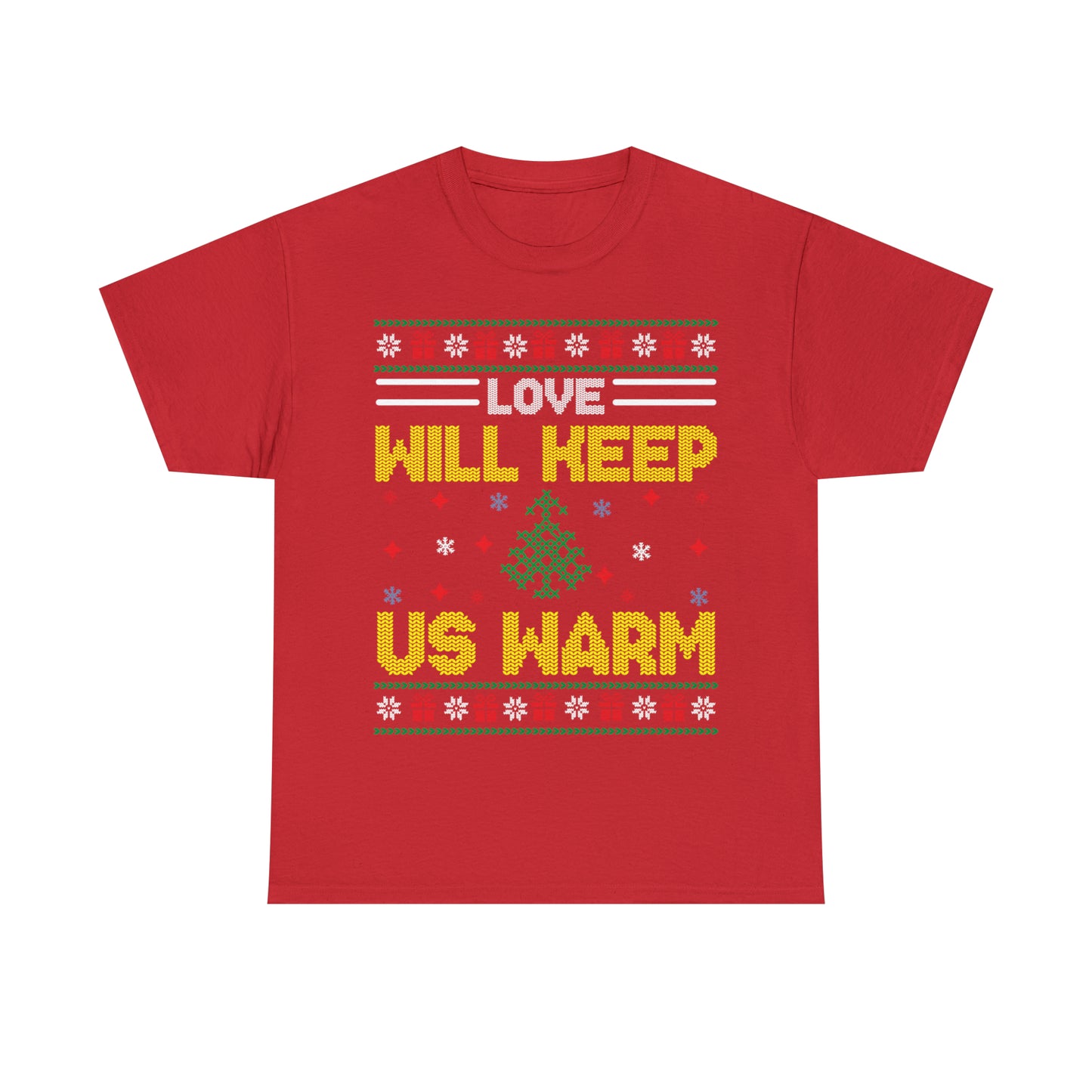 Love Will Keep Us Warm Christmas Ugly Sweater Short Sleeve Tee