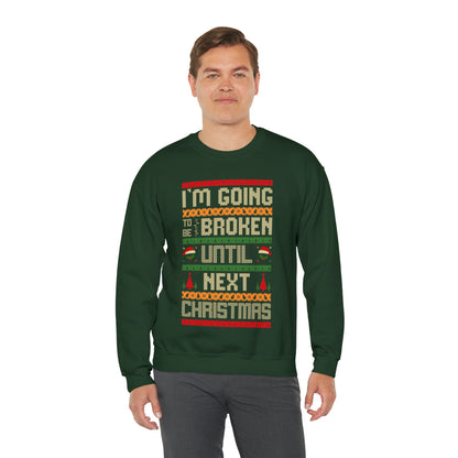 I'm Going Broke Until Next Christmas Ugly Sweater Sweatshirt