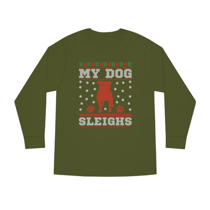 My Dog Sleighs Christmas Ugly Sweater Long Sleeve T-shirt