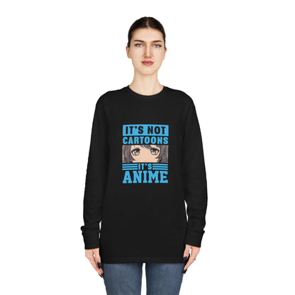 It's Not Cartoons It's Anime Long Sleeve T-shirt