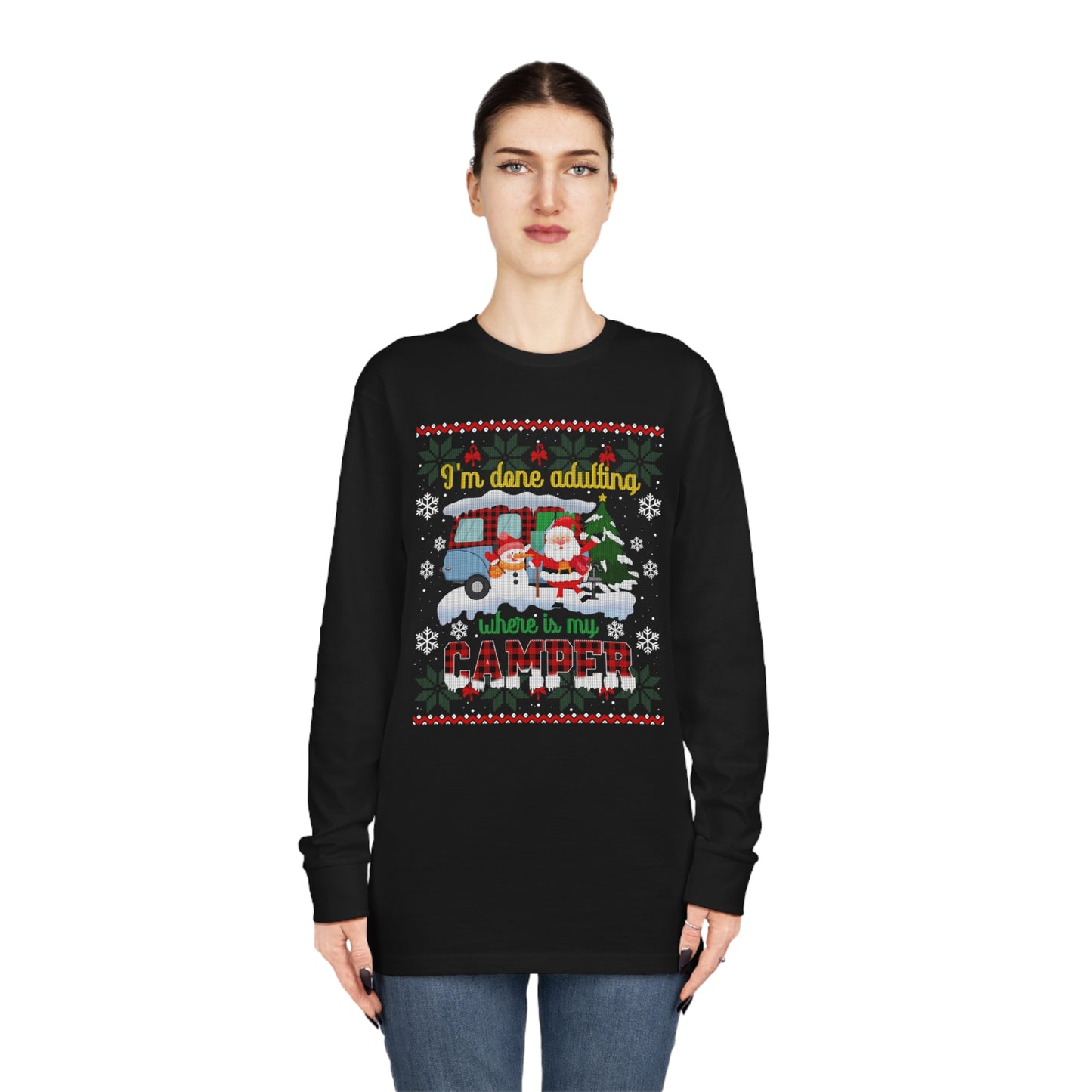 I'm Done Adulting Where is My Camper Christmas Ugly Sweater Long Sleeve T-shirt