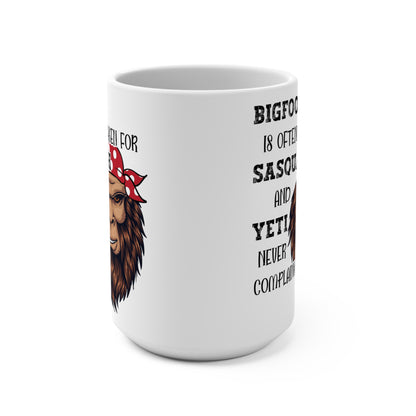 Big Foot is Often Mistaken For Sasquatch But Yeti Never Complains Mug 15oz