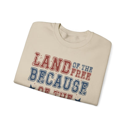 Land of the Free Because of the Brave Sweatshirt
