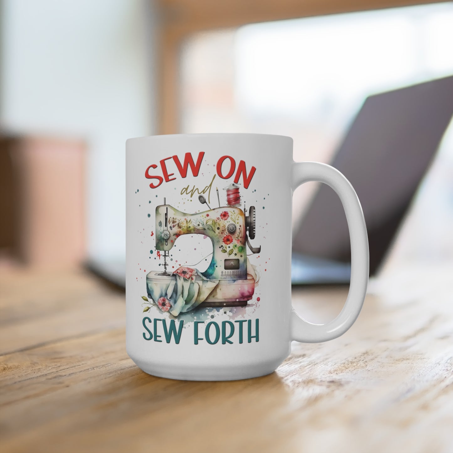 Sew On Sew Forth Funny Sewing Mug 15oz