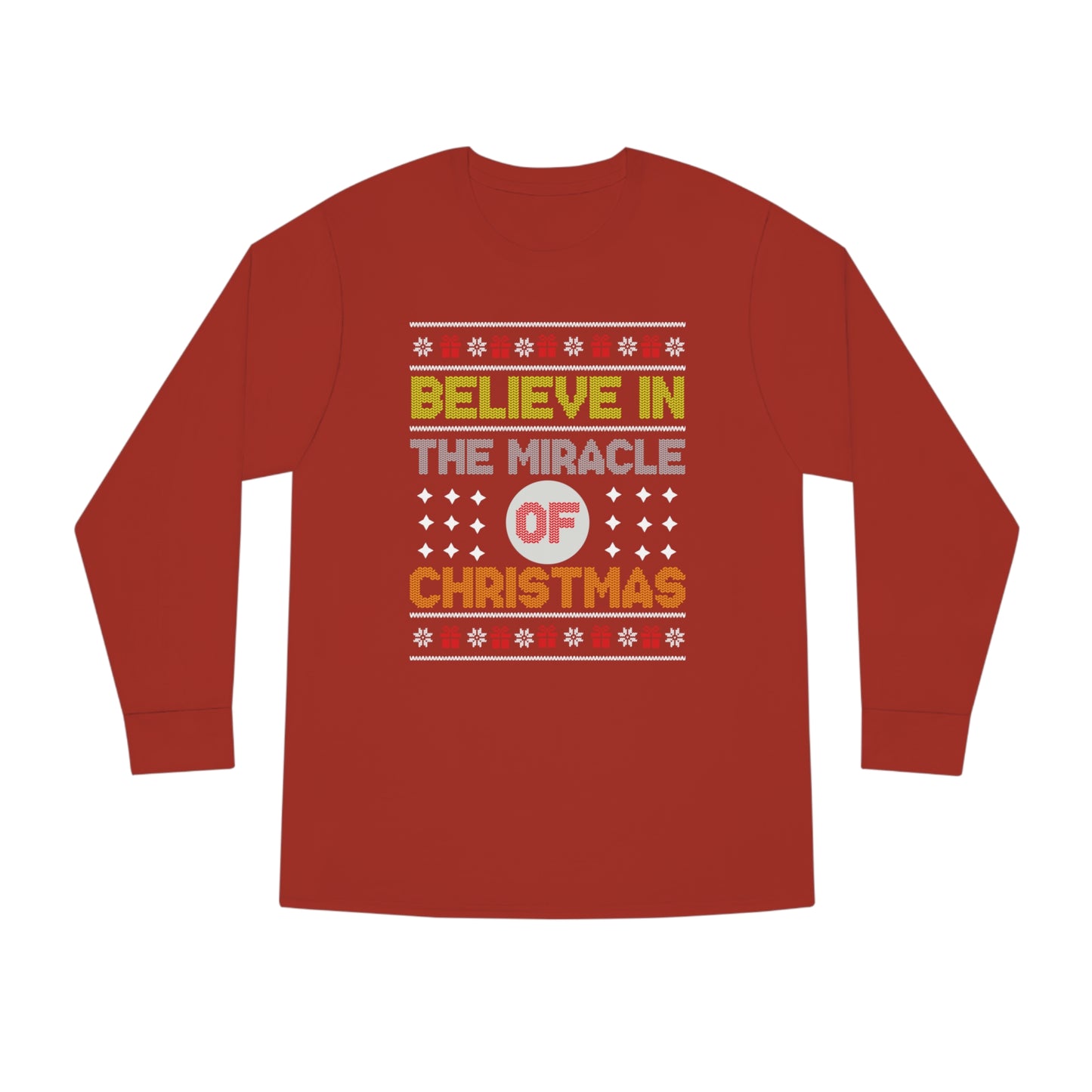 Believe In The Miracle of Christmas Ugly Sweater Long Sleeve T-shirt