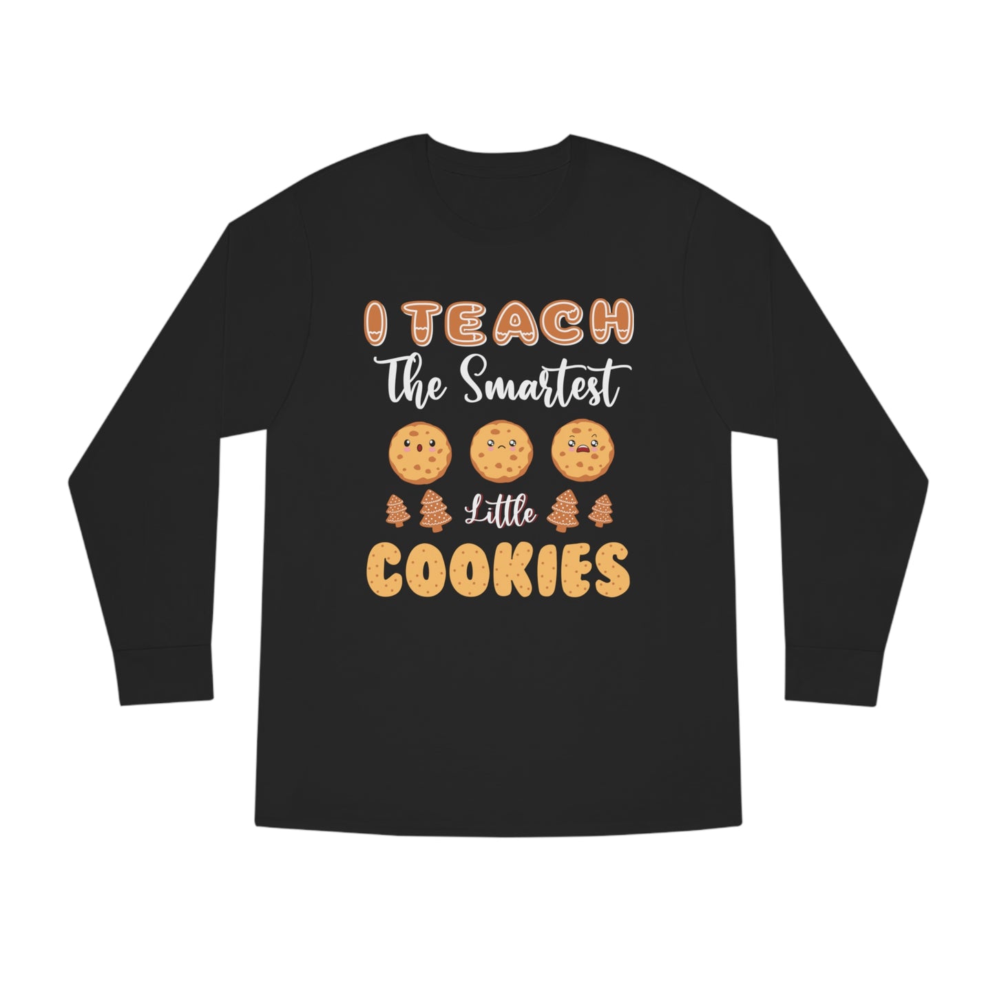 I Teach The Smartest Little Cookies Christmas Long Sleeve Tee