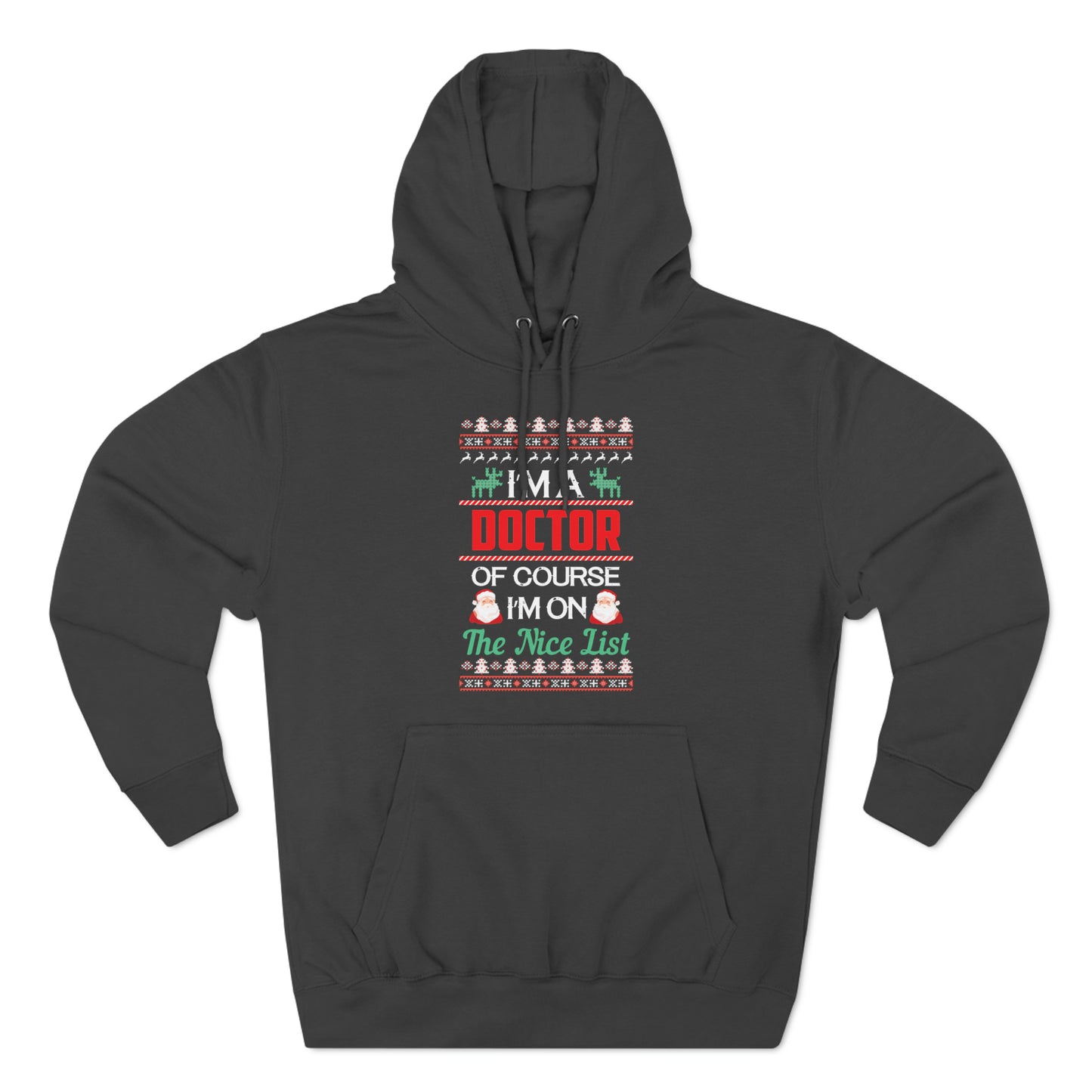 I'm a Doctor of Course I'm On The Nice List Christmas Ugly Sweater Pullover Hoodie