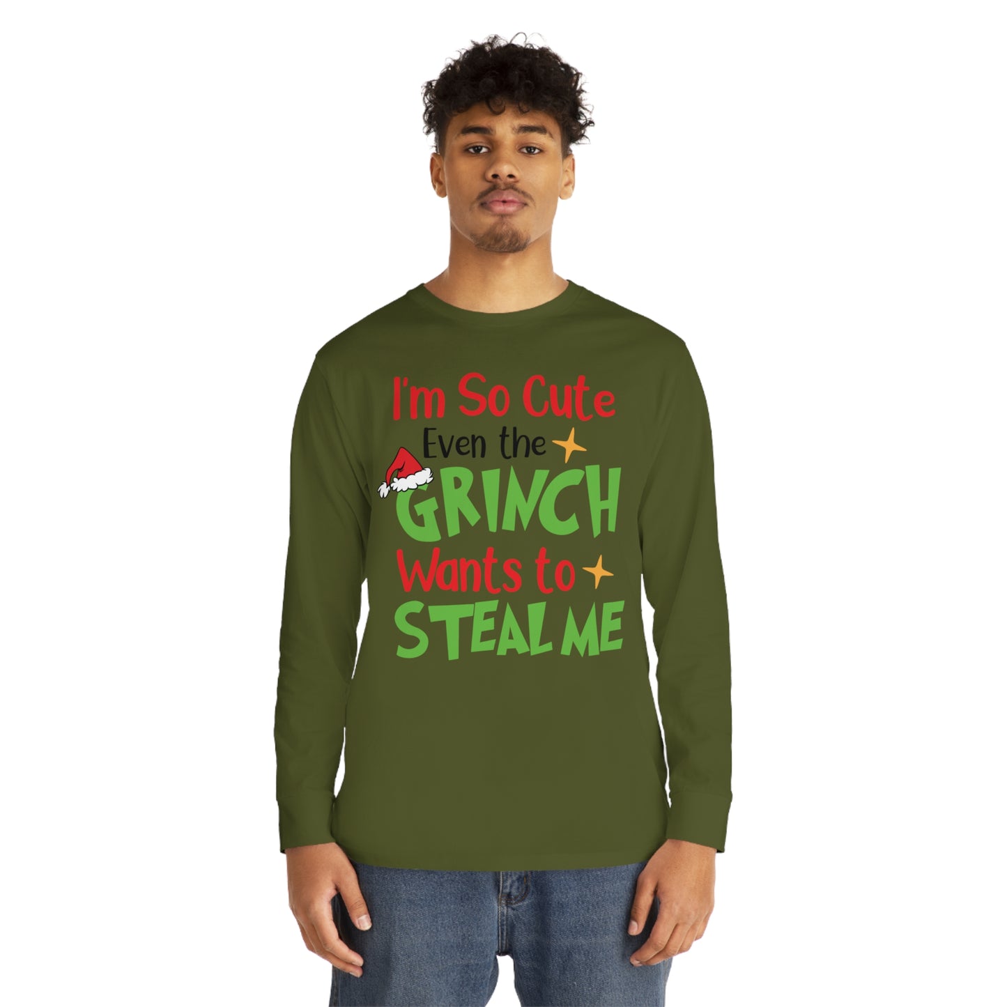 I'm So Cute Even The Grinch Wants to Steal Me Christmas Long Sleeve T-Shirt