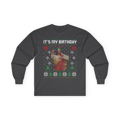 Jesus It's My Birthday Christmas Ugly Sweater Long Sleeve T-shirt