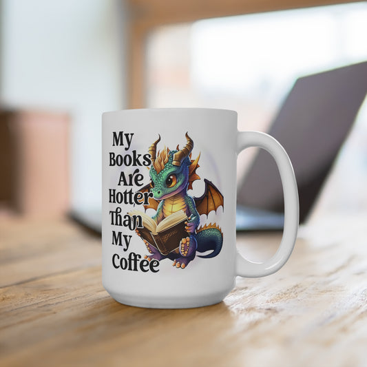 My Books Are Hotter Than My Coffee Book Dragon Mug 15oz