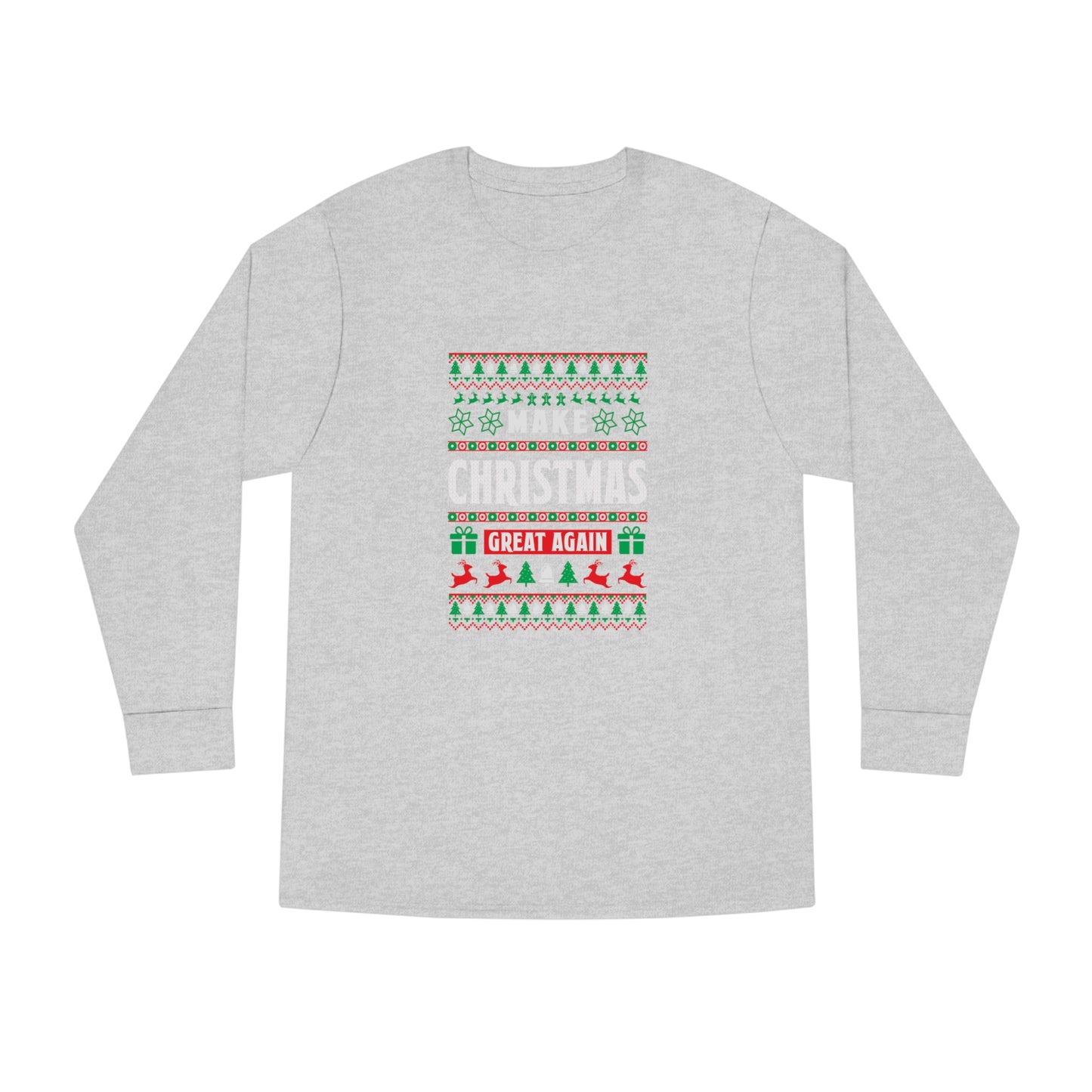 Make Christmas Great Again Christmas Ugly Sweater Long Sleeve T-shirt