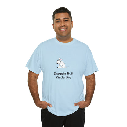 Draggin Butt Kinda Day Unisex Heavy Cotton Tee