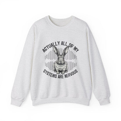 Actually All Of My Systems Are Nervous Rabbit Sweatshirt