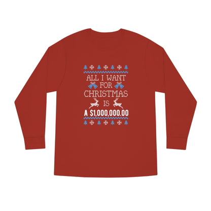 All I Want For Christmas is $1,000,000 Ugly Sweater Long Sleeve Tee