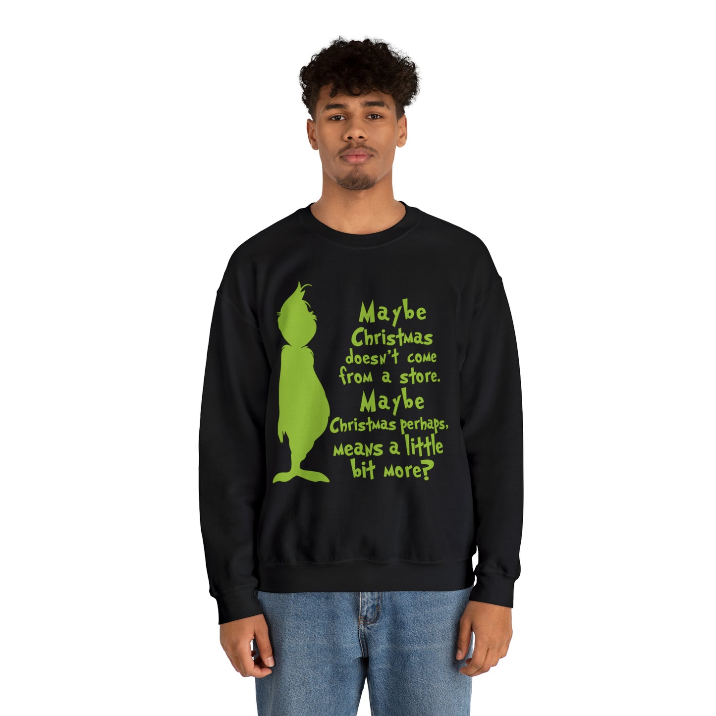 Maybe Christmas Doesn't Come From a Store Grinch Christmas Sweatshirt