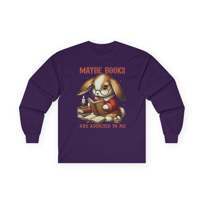Maybe Books Are Addicted to Me Long Sleeve Tshirt