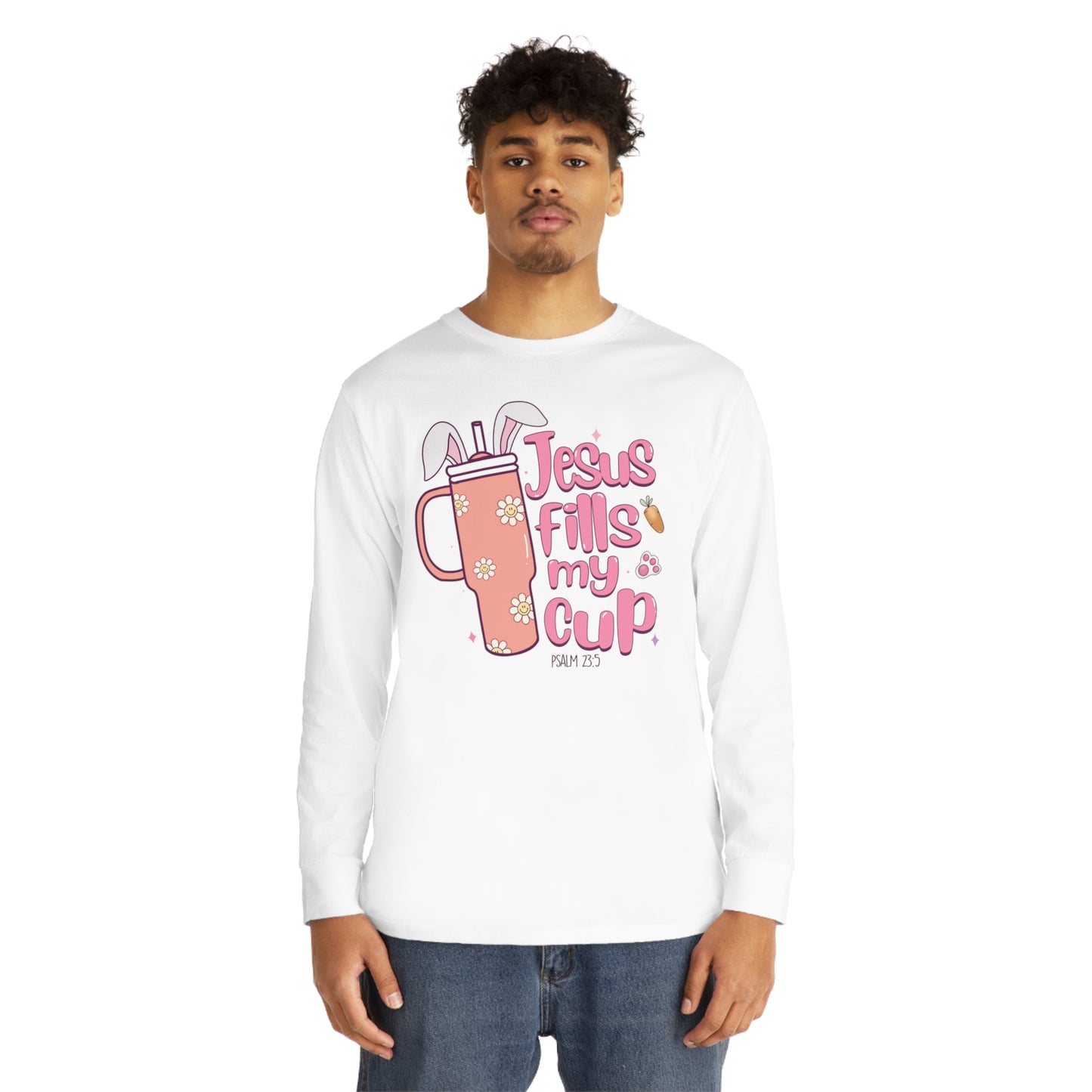 Jesus Fill My Cup Easter Long Sleeve T-shirt