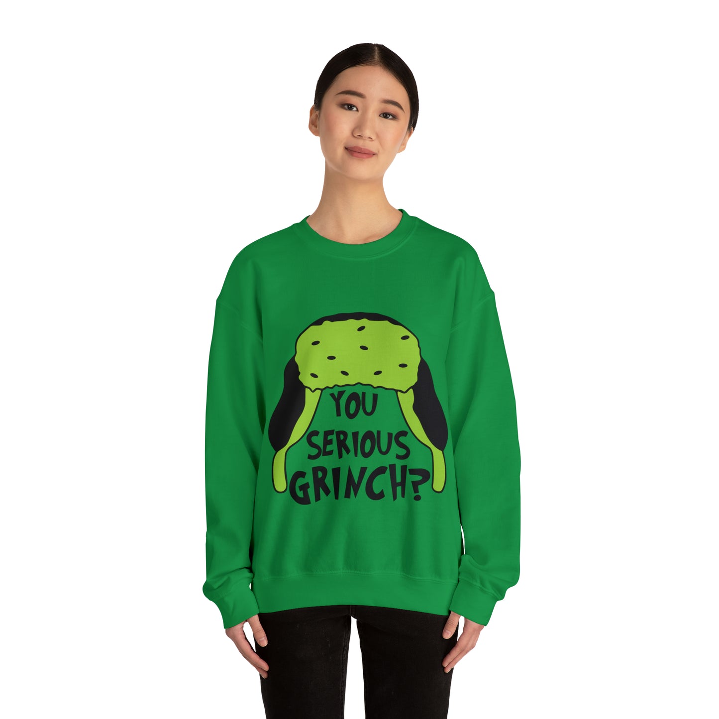 You Serious Grinch? Christmas Sweatshirt