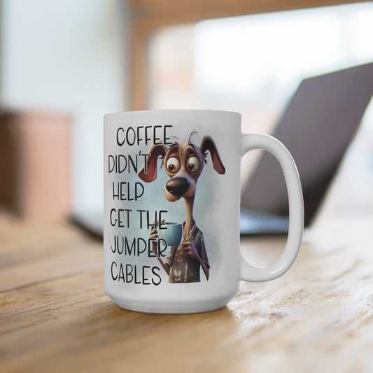 Coffee Didn't Help Get The Jumper Cables Tired Dog Mug 15oz