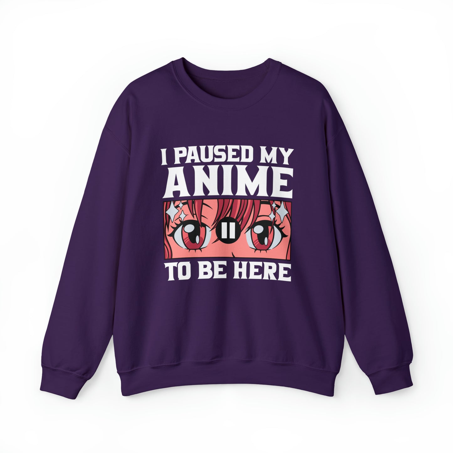 I Paused My Anime To Be Here Sweatshirt