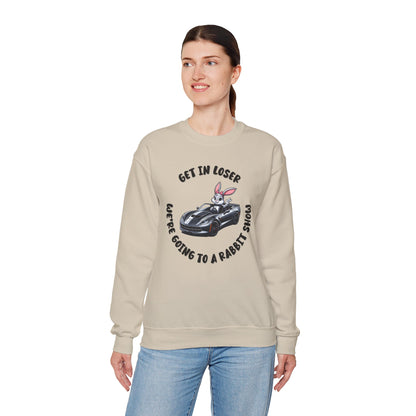 Get In Loser We're Going to A Rabbit Show Sweatshirt