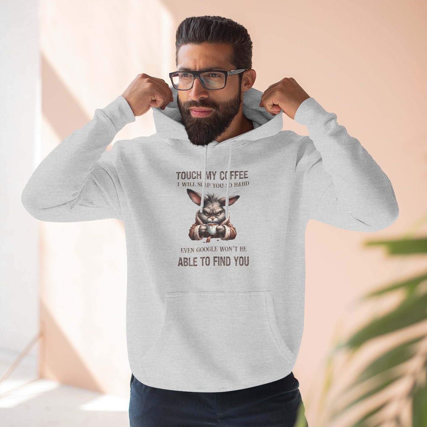 Touch My Coffee I Will Slap You So Hard Even Google Won't Be Able To Find You Rabbit Pullover Hoodie