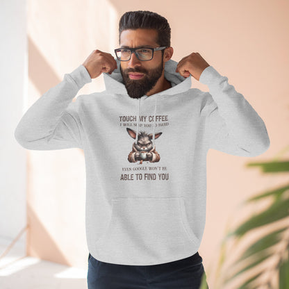 Touch My Coffee I Will Slap You So Hard Even Google Won't Be Able To Find You Rabbit Pullover Hoodie