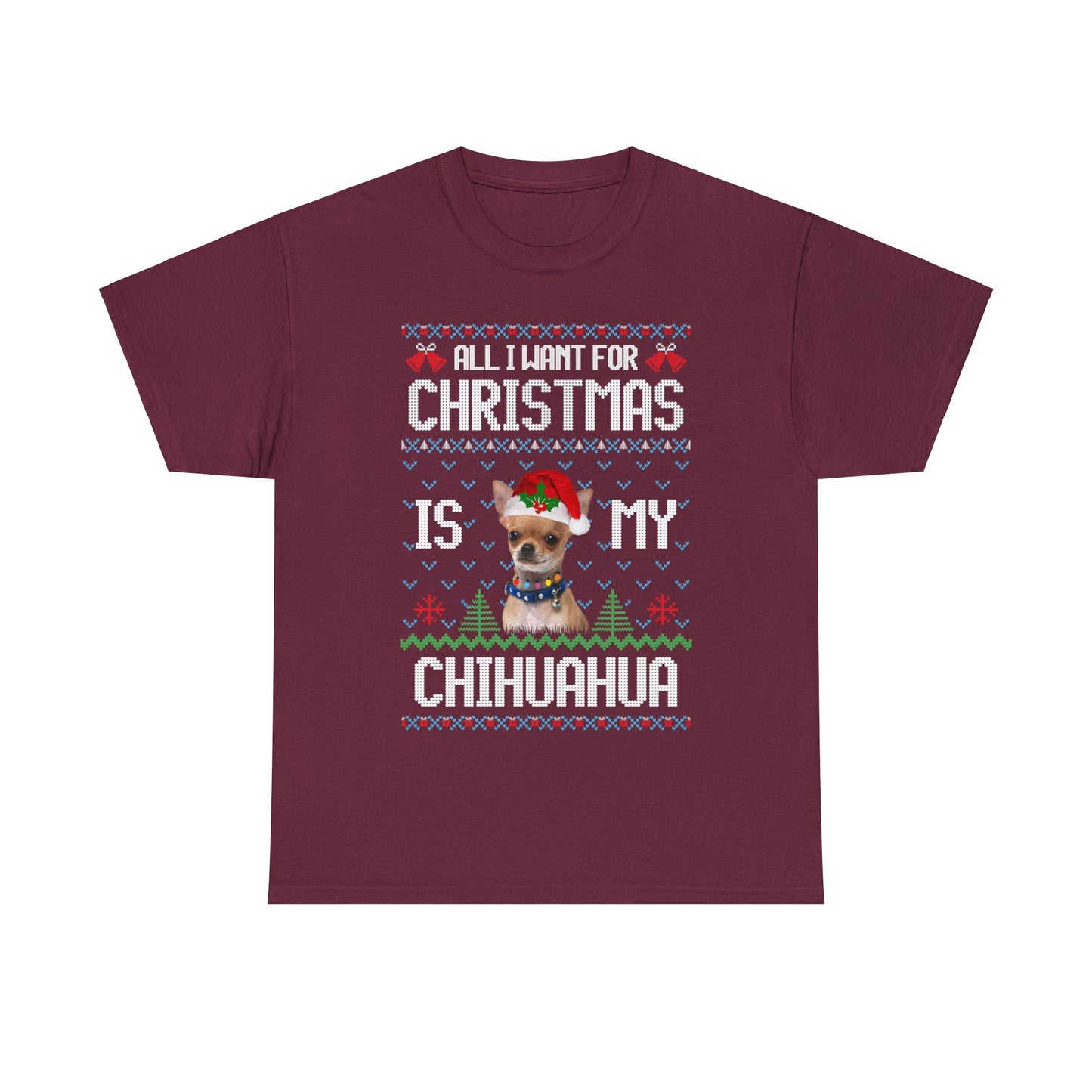 All I Want For Christmas is My Chihuahua Dog Ugly Sweater Short Sleeve Tee