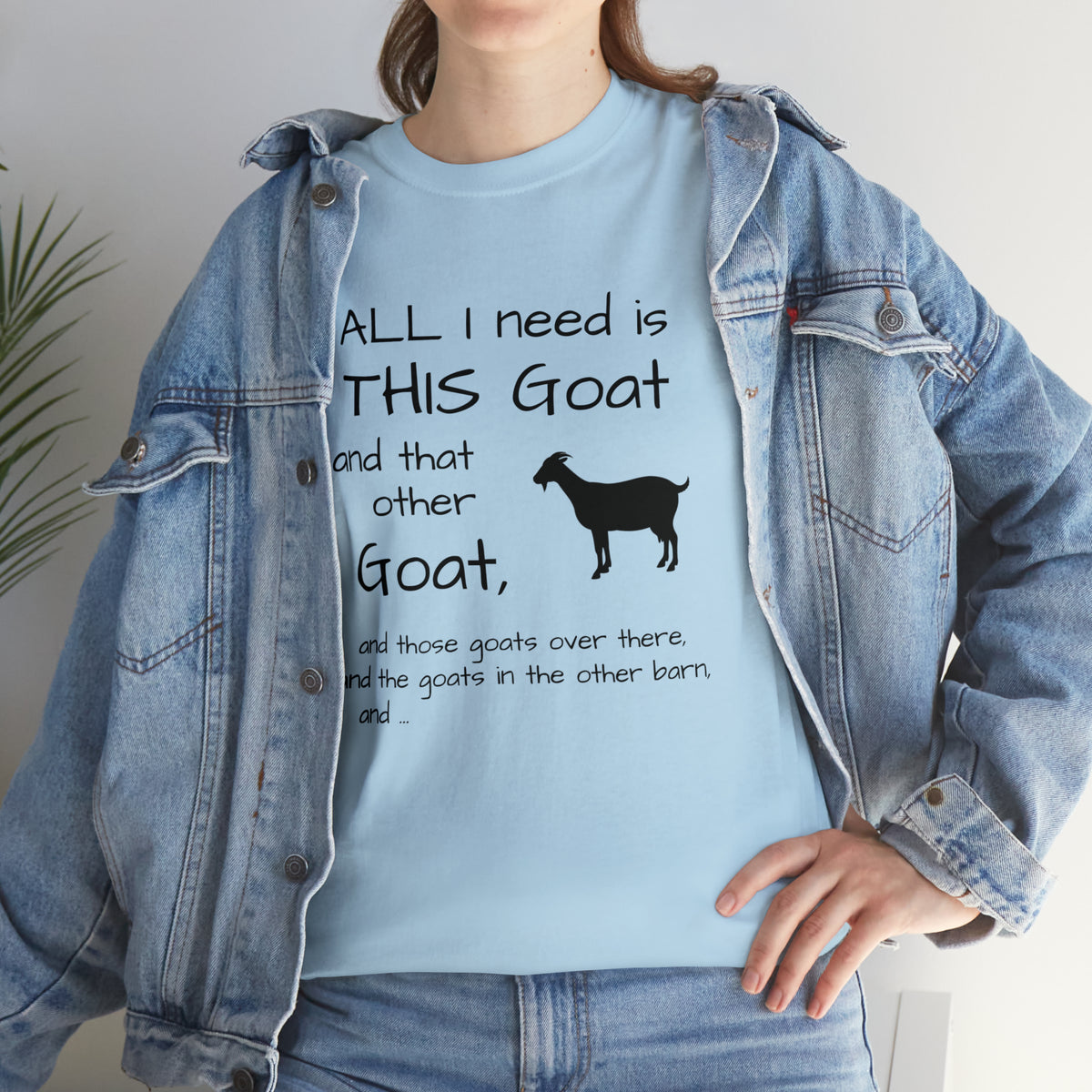 All I Need Goats shirt Unisex Heavy Cotton Tee