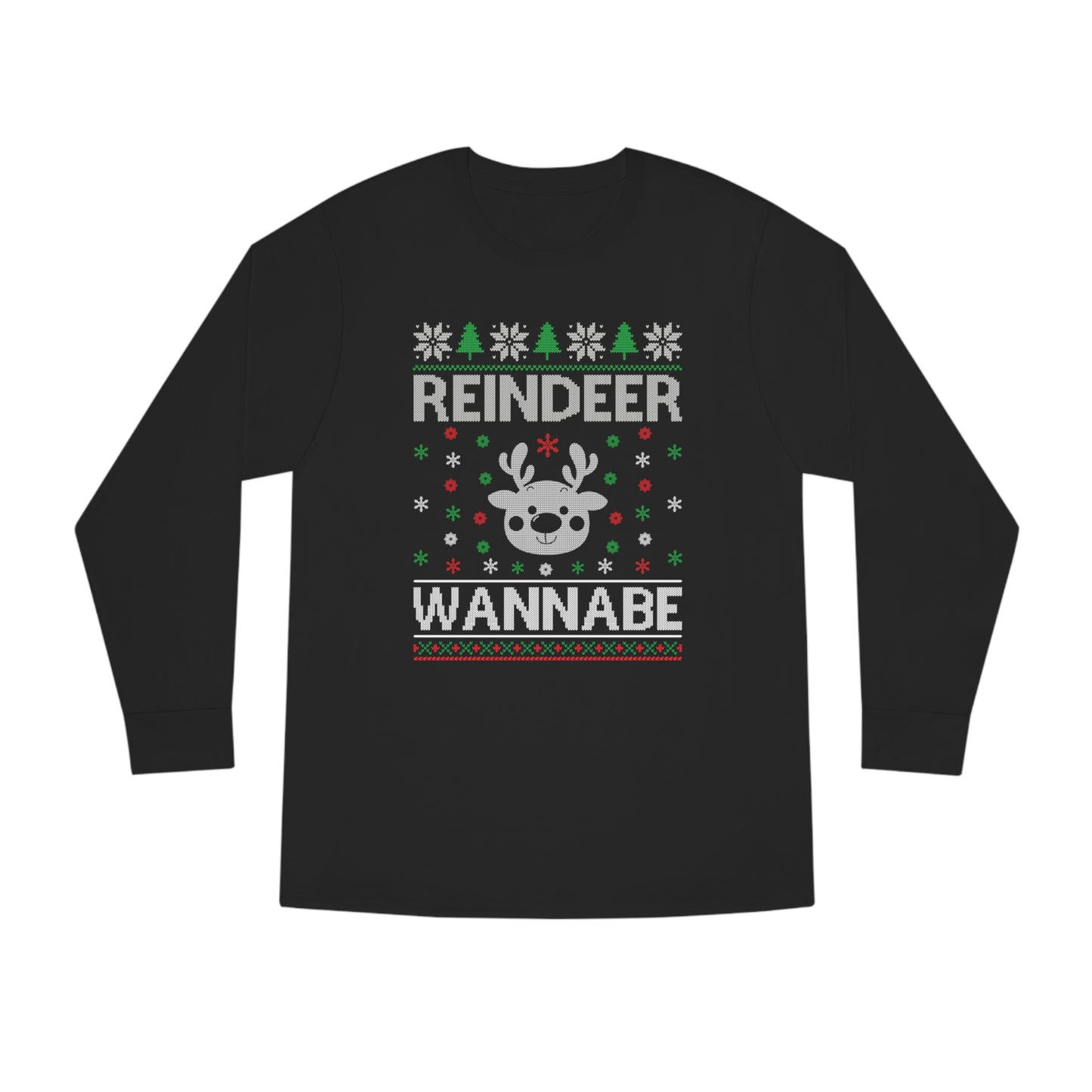 Reindeer Wannabe Christmas Ugly Sweater Long Sleeve T-shirt