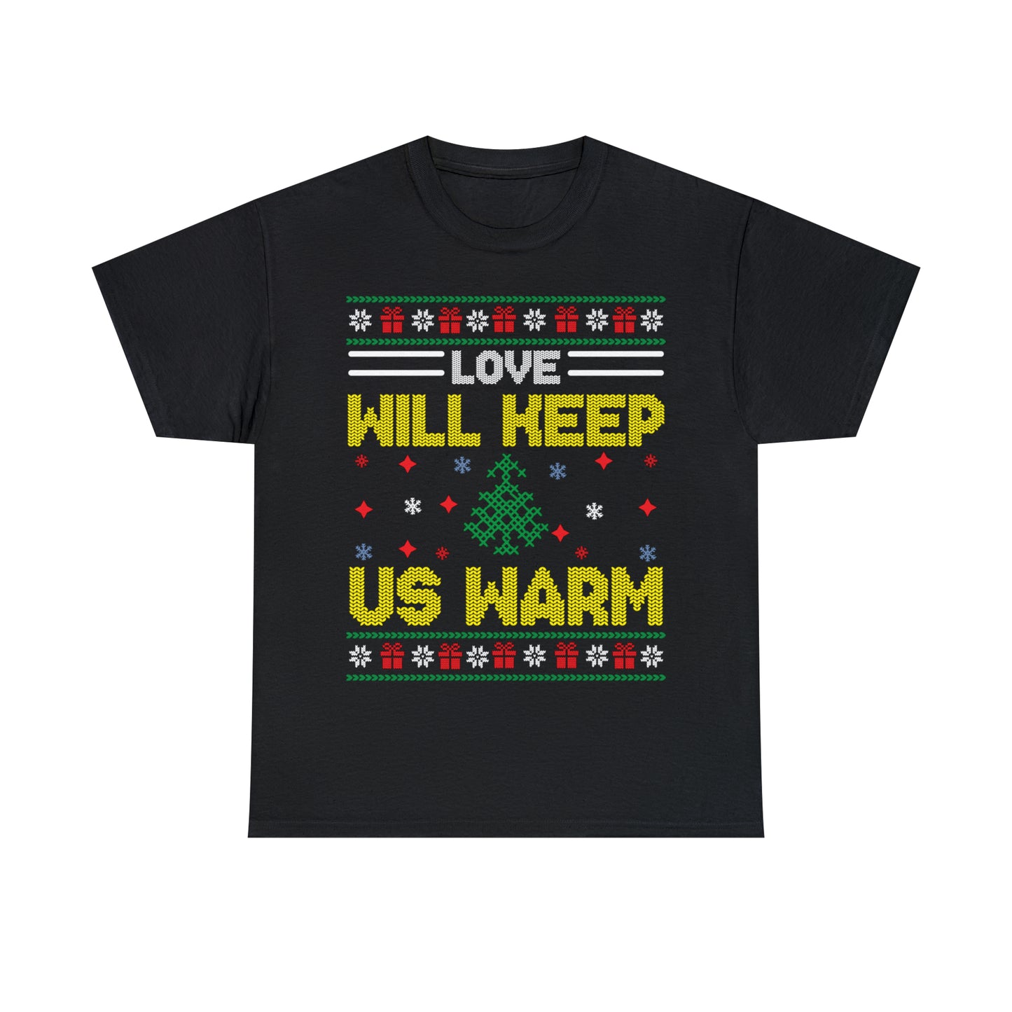 Love Will Keep Us Warm Christmas Ugly Sweater Short Sleeve Tee