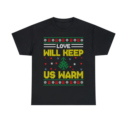 Love Will Keep Us Warm Christmas Ugly Sweater Short Sleeve Tee