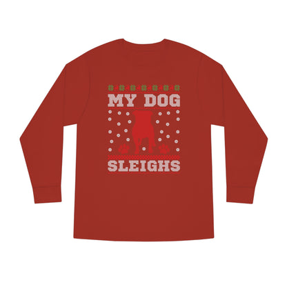 My Dog Sleighs Christmas Ugly Sweater Long Sleeve T-shirt