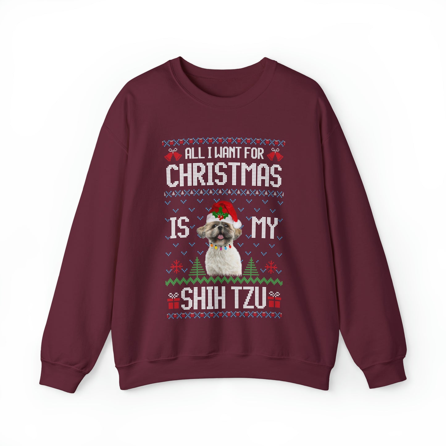 All I Want For Christmas is My Shih Tzu Dog Ugly Sweater Sweatshirt