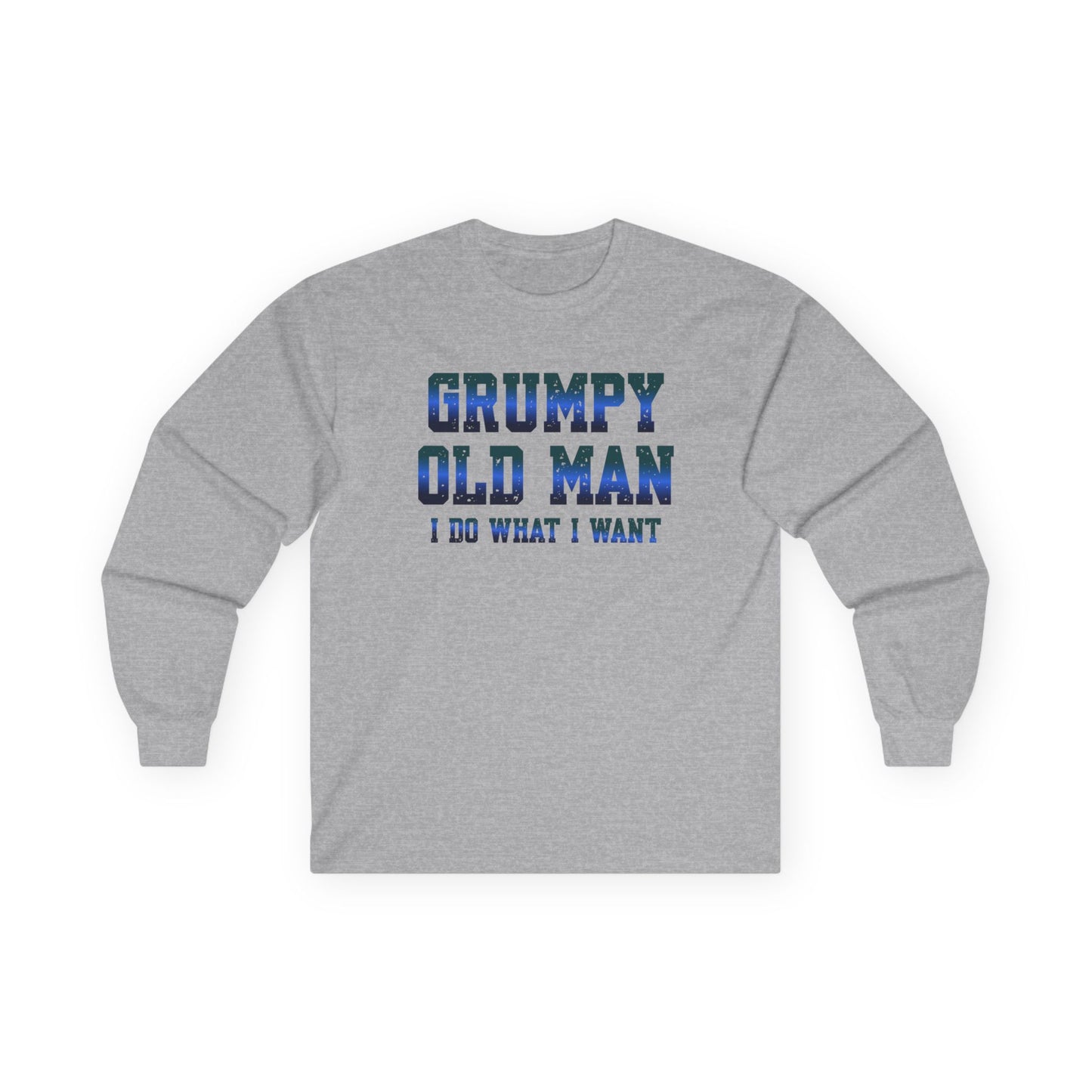 Grumpy Old Man I Do What I Want Long Sleeve T-shirt