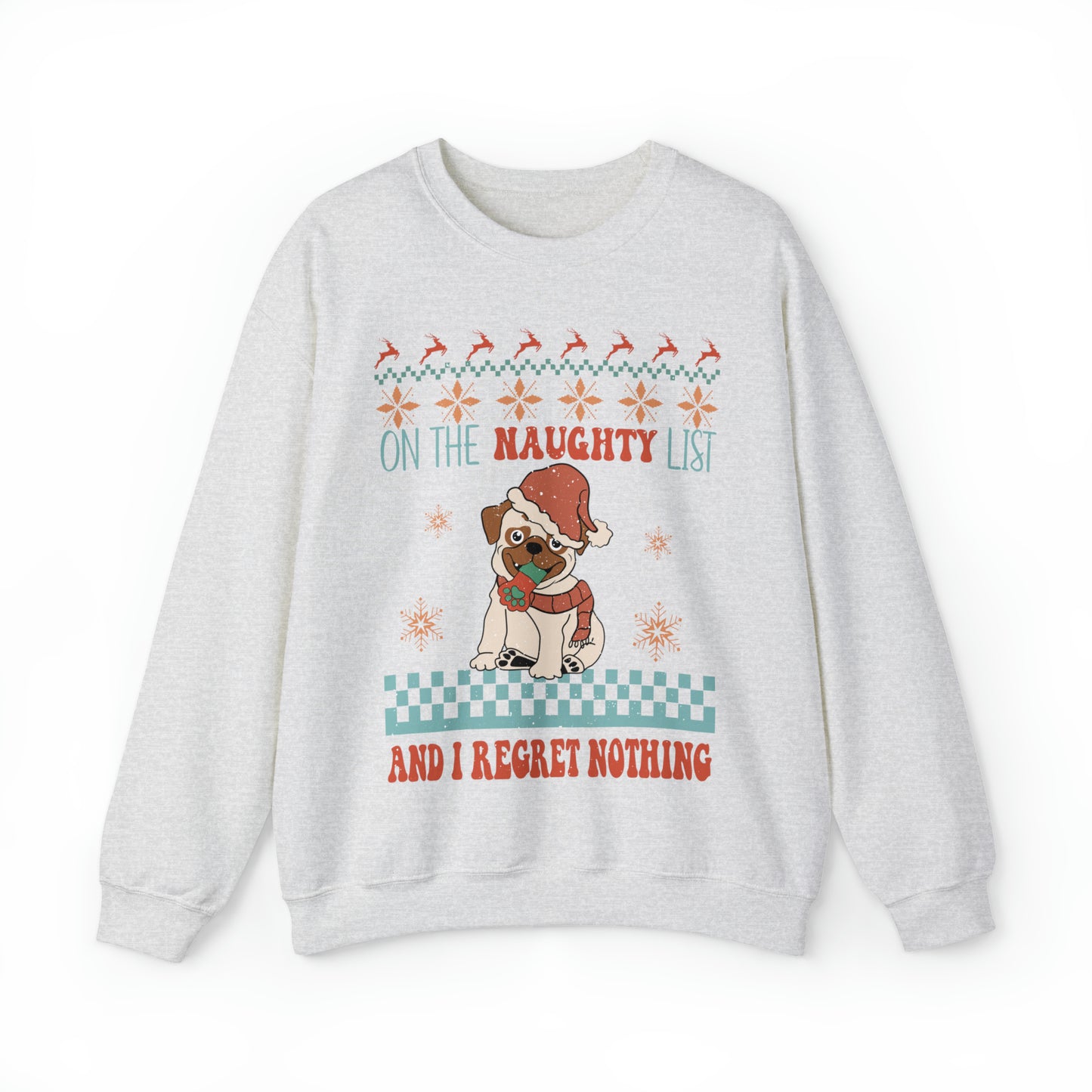 On The Naughty List and I Regret Nothing Dog Christmas Ugly Sweater Sweatshirt