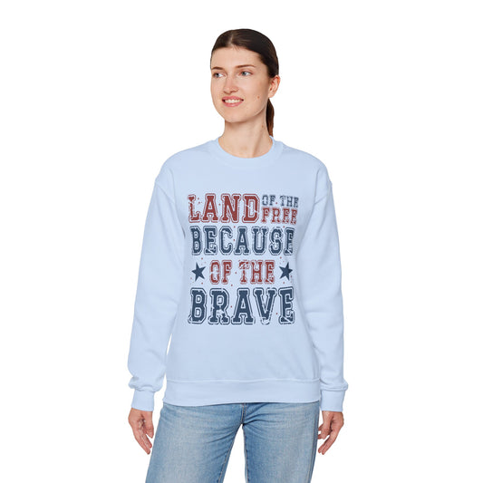 Land of the Free Because of the Brave Sweatshirt