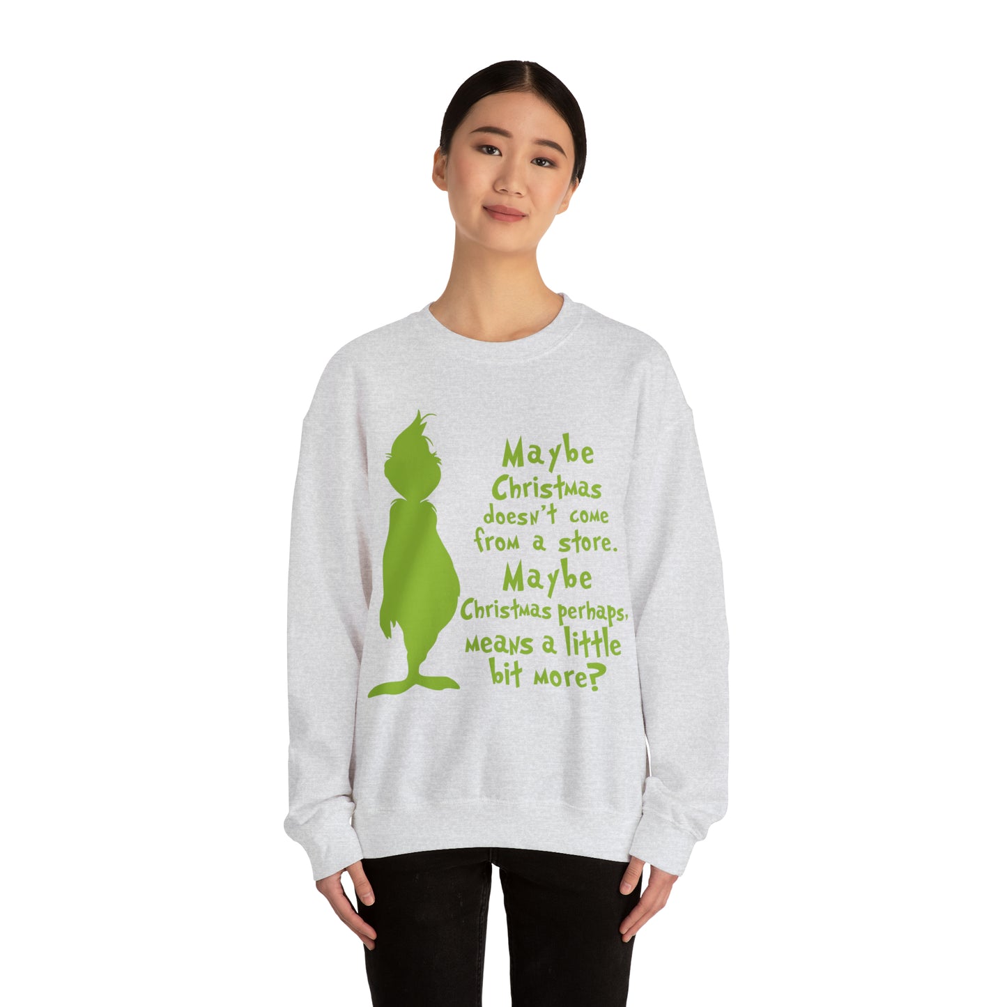 Maybe Christmas Doesn't Come From a Store Grinch Christmas Sweatshirt