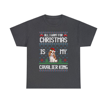 All I Want For Christmas is My Cavalier King Charles Spaniel Dog Ugly Sweater Short Sleeve Tee