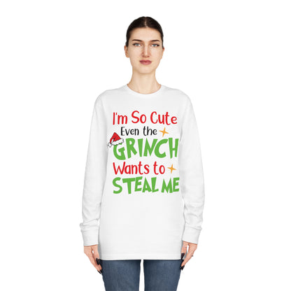 I'm So Cute Even The Grinch Wants to Steal Me Christmas Long Sleeve T-Shirt