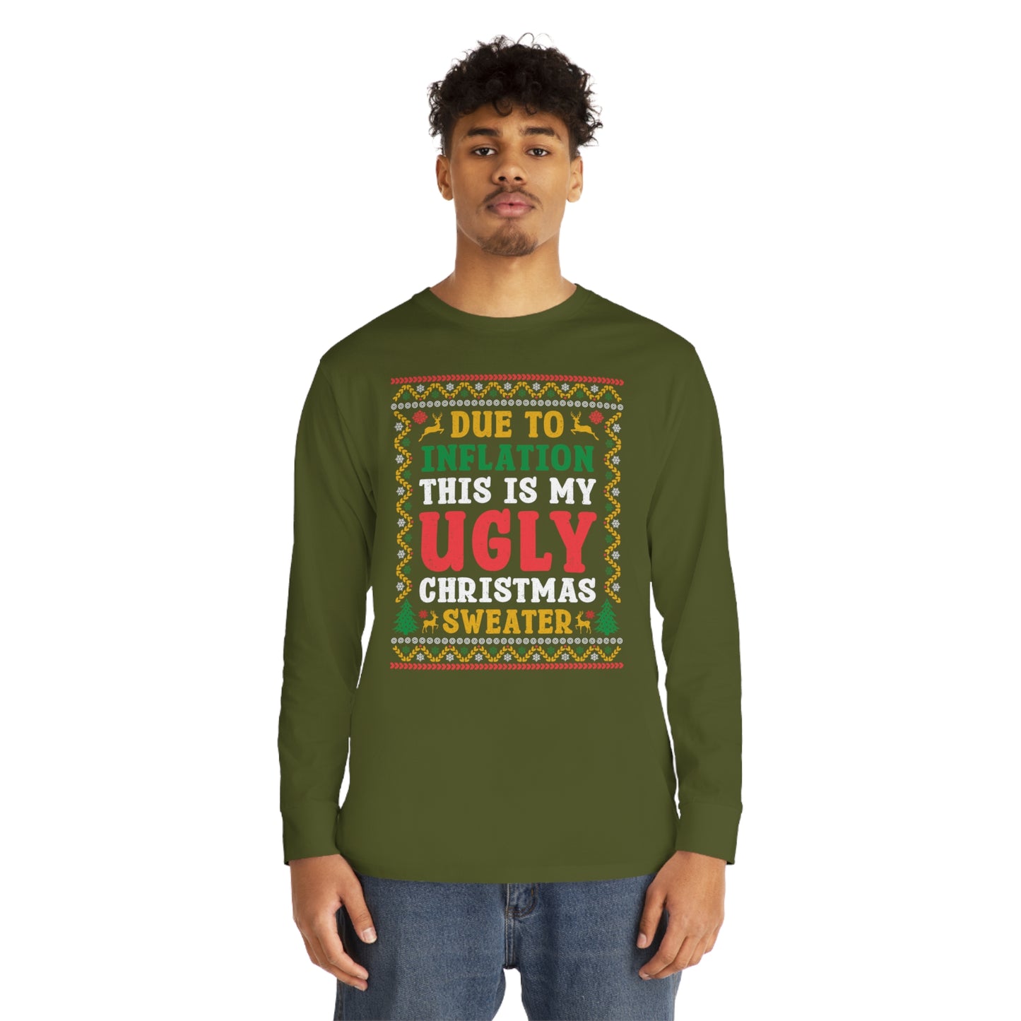 Due to Inflation This is My Ugly Christmas Sweater Long Sleeve Tee