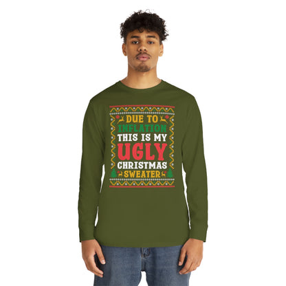 Due to Inflation This is My Ugly Christmas Sweater Long Sleeve Tee