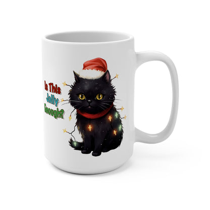 Is This Jolly Enough? Black Cat Mug 15oz