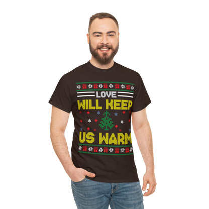 Love Will Keep Us Warm Christmas Ugly Sweater Short Sleeve Tee